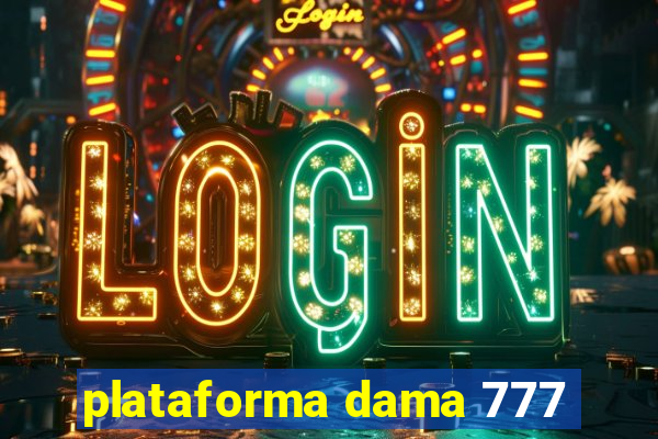 plataforma dama 777